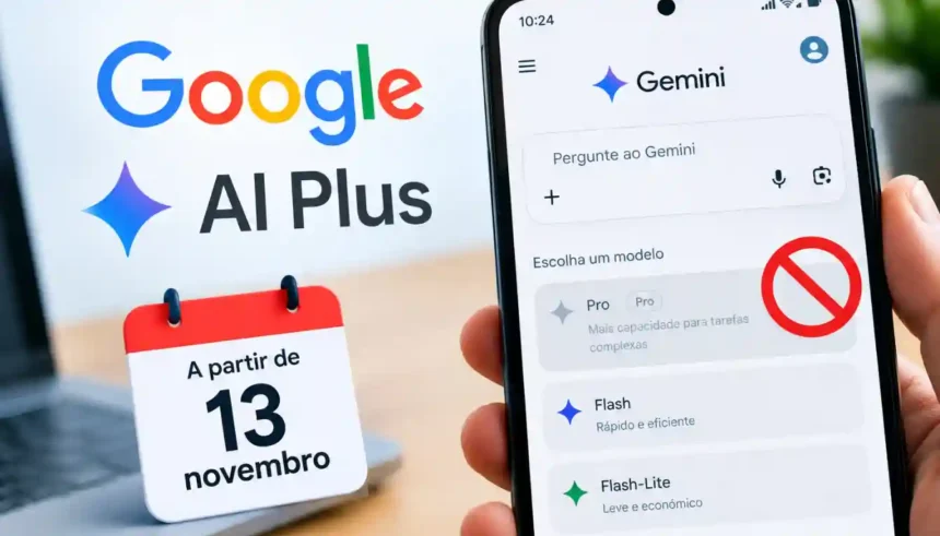 Interface do Google AI Plus exibindo alerta sobre o fim do acesso aos modelos Pro em novembro.
